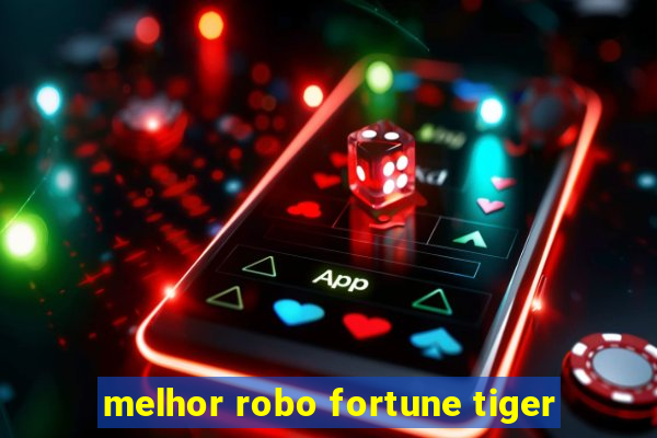 melhor robo fortune tiger